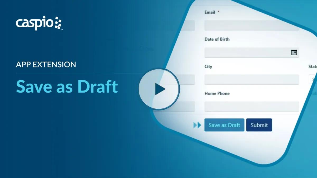 Video overview of Caspio's "Save as Draft" extension.